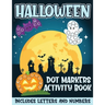 Halloween Dot Markers Activity Book Includes Letters and Numbers: Big Dots for Halloween Fun with Letters and Numbes; Great for Kids and Toddlers Ages