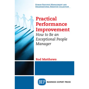 Practical Performance Improvement: How to Be an Exceptional People Manager