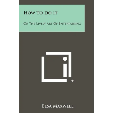 How To Do It: Or The Lively Art Of Entertaining