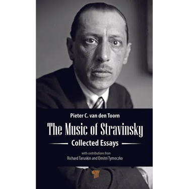 The Music of Stravinsky: Collected Essays