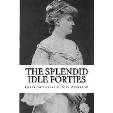 The Splendid Idle Forties: Stories of Old California