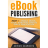 eBook Publishing Part 1: Kindle, iBook, Nook, Kobo and Create Space Publication
