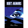 Blue Memoirs: Faces, Places and Lives of a U.S. Spy/Counterspy