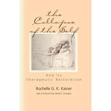 The Collapse of the Self and Its Therapeutic Restoration