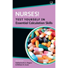 Nurses! Test Yourself in Essential Calculation Skills