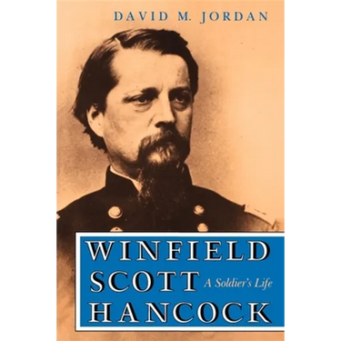 Winfield Scott Hancock: A Soldier S Life