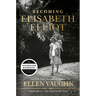 Becoming Elisabeth Elliot