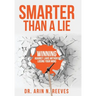 Smarter Than A Lie: Winning Against Liars Without Losing Your Mind