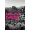Producing Positivity: 31 Days to a New Positive You