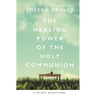 The Healing Power of the Holy Communion: A 90-Day Devotional