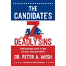 The Candidate's 7 Deadly Sins: Using Emotional Optics to Turn Political Vices into Virtues