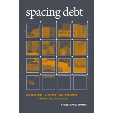 Spacing Debt: Obligations, Violence, and Endurance in Ramallah, Palestine