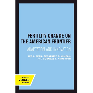 Fertility Change on the American Frontier: Adaptation and Innovation Volume 5