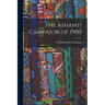 The Ashanti Campaign of 1900