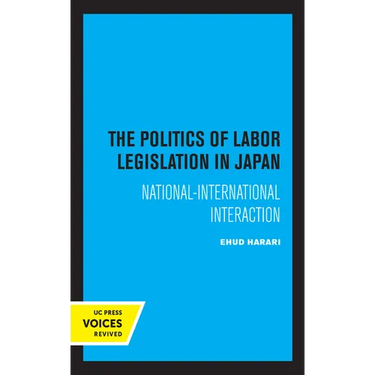 The Politics of Labor Legislation in Japan: National-International Interaction