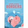 Loving Across Borders: How to Navigate Conflict, Communication, and Cultural Differences in Your Intercultural Relationship