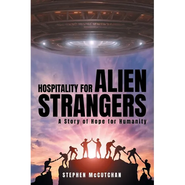 Hospitality for Alien Strangers: A Story of Hope for Humanity