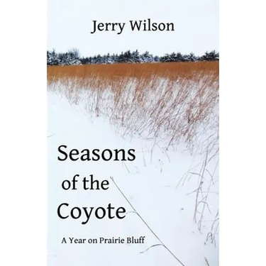 Seasons of the Coyote: A Year on Prairie Bluff