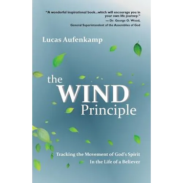 The Wind Principle: Tracking the Movement of God's Spirit in the Life of a Believer