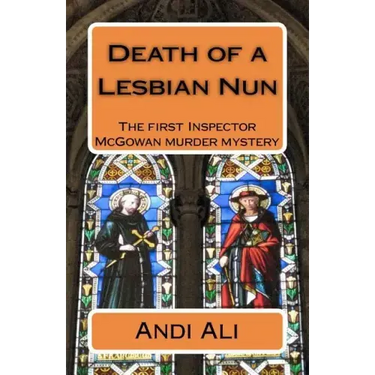 Death of a Lesbian Nun: The first Inspector McGowan Murder Mystery