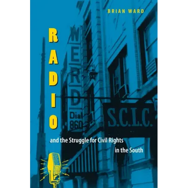 Radio and the Struggle for Civil Rights in the South
