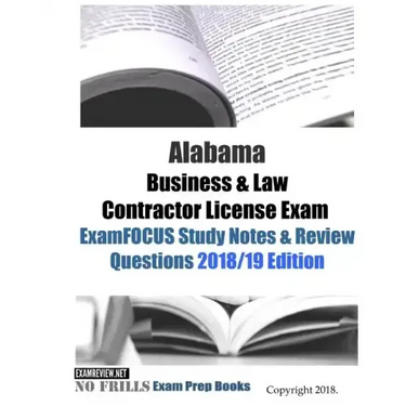 Alabama Business & Law Contractor License Exam ExamFOCUS Study Notes & Review Questions