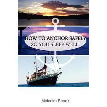 How To Anchor Safely: So You Sleep Well!