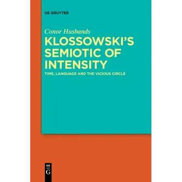 Klossowski's Semiotic of Intensity: Time, Language and the Vicious Circle