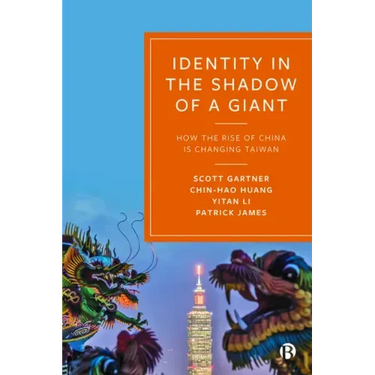 Identity in the Shadow of a Giant: How the Rise of China Is Changing Taiwan