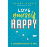 Love Yourself Happy: A Journey Back to You