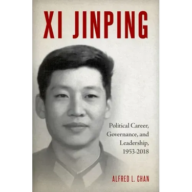 XI Jinping: Political Career, Governance, and Leadership, 1953-2018