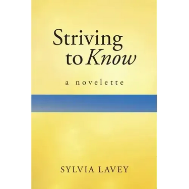 Striving to Know: A Novelette