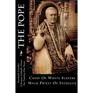 The Pope: Chief Of White Slavers High Priest Of Intrigue