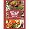 Crockpot Recipes: The Top 100 Best Slow Cooker Recipes Of All Time