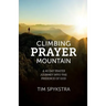 Climbing Prayer Mountain: A 40-Day Prayer Journey into the Presence of God