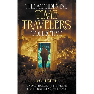 The Accidental Time Travelers Collective, Volume One