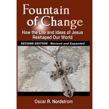Fountain of Change (Second Edition): How the Life and Ideas of Jesus Reshaped Our World