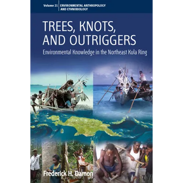 Trees, Knots, and Outriggers: Environmental Knowledge in the Northeast Kula Ring