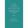 Index to the Will Books and Intestate Records of Lancaster County, Pennsylvania, 1729-1850. with an Historical Sketch and Classified Bibliography
