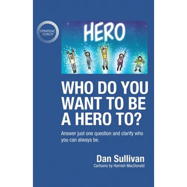 Who do you want to be a hero to?: Answer just one question and clarify who you can always be