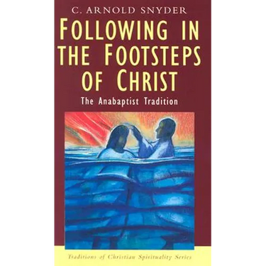 Following in the Footsteps of Christ: The Anabaptist Tradition