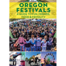 Oregon Festivals: A Guide to Fun, Friends, Food & Frivolity
