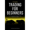 Trading For Beginners: The Concise Guide For Profitably Trading Stocks, Forex & Crypto
