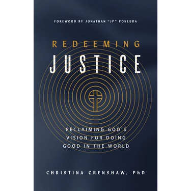 Redeeming Justice: Reclaiming God's Vision for Doing Good in the World