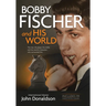 Bobby Fischer and His World: The Man, the Player, the Riddle, and the Colorful Characters Who Surrounded Him.