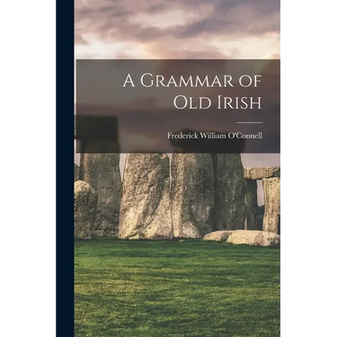A Grammar of Old Irish
