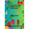 The Galveston Diet Cookbook for Beginners: A detailed guide to the Galveston diet with delicious recipe