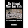 The Weirdest Movie Ever Made: The Patterson-Gimlin Bigfoot Film