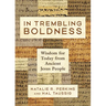 In Trembling Boldness: Wisdom for Today from Ancient Jesus People