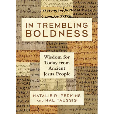 In Trembling Boldness: Wisdom for Today from Ancient Jesus People